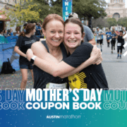 495x400_1_042920 Image of a mother and daughter hugging at the 2020 Austin Half Marathon finish line. Enjoy this blog and download the free Mother's Day coupon book!