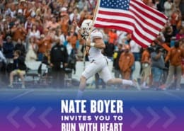 Nate Boyer leads the Texas Longhorns onto the field carrying the American flag. Text on design reads Nate Boyer Invites You to Run with Heart. Learn more at http://48d.435.myftpupload.com/join-nate-boyer-run-with-heart/