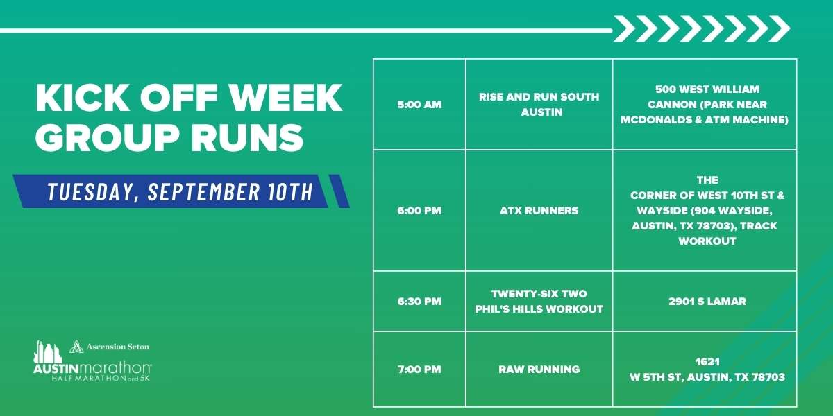 A green and blue event schedule for the Kick Off Week Group Runs on Tuesday, September 10th. Four runs listed: 5:00 AM - Rise and Run South Austin; 6:30 PM - ATX Runners; 6:30 PM - Twenty-Six Two Phil's Hills Workout; 7:00 PM - RAW Running. Perfect for marathon training with these run groups Austin Marathon Half Marathon & 5K