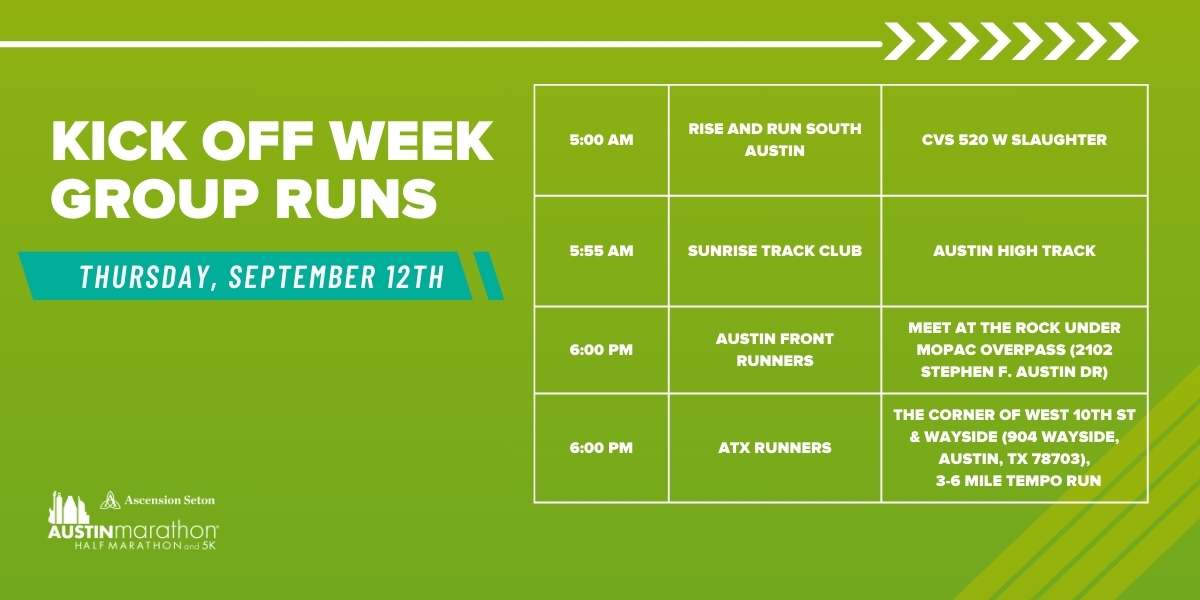 A green event schedule for the Kick Off Week Group Runs on Thursday, September 12th. Includes training run groups, times, and locations: Rise and Run South Austin (5:00 AM, CVS 520 W Slaughter), Sunrise Track Club (5:55 AM, Austin High Track), Austin Front Runners (6:00 PM, under Mopac overpass), and ATX R Austin Marathon Half Marathon & 5K