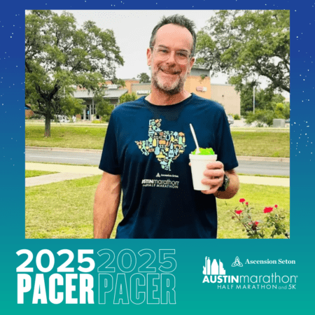 A smiling man with glasses holds a drink and stands outside with trees and a building in the background. He wears a navy blue 2025 Austin Marathon 'PACER' shirt. The borders of the image are teal, featuring the text: "Meet Your 2025 PACER" and "Ascension Seton Austin Marathon Half Marathon and 5K". Austin Marathon Half Marathon & 5K