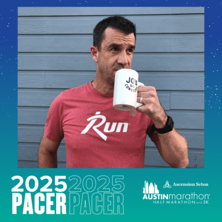 A man in a red "Run" shirt drinks from a white mug while standing against a gray wooden wall. The image reads "2025 PACER" and features logos for the "Austin Marathon Half Marathon and 5K" and "Ascension Seton." The Pacer Group team is ready to meet their goals. Austin Marathon Half Marathon & 5K