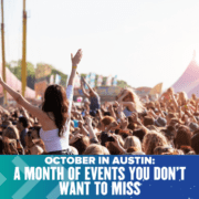 A large crowd at an outdoor festival with a person raised on someone’s shoulders, hands in the air. The scene is lively with tents and stages in the background. Text overlay reads: "October in Austin: Events You Don't Want to Miss. Austin Marathon Half Marathon & 5K