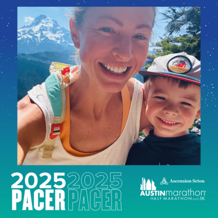 A woman and child from the Pacer Group smile at the camera against a mountain backdrop. Outdoors in casual clothes and caps, their image is framed with "2025 PACER" and "Austin Marathon Half Marathon and 5K," capturing a moment of joy and unity in nature. Austin Marathon Half Marathon & 5K