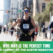 A smiling male runner wearing sunglasses and a race bib runs in the Austin Marathon, giving a thumbs up. Other runners are in the background. Text reads: “Why May is the perfect time to commit to marathon training for the Austin Marathon.”. Austin Marathon Half Marathon & 5K