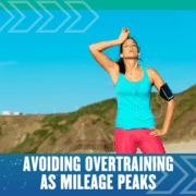 A tired runner in athletic wear stands outdoors, wiping sweat from her forehead, with hills in the background. Text reads: "Avoiding Overtraining as Mileage Peaks. Austin Marathon Half Marathon & 5K