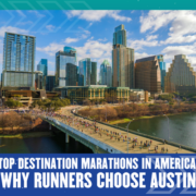 A large group of runners cross a bridge in Austin, Texas, with the downtown skyline and tall glass buildings in the background. Text reads: “Why Runners Choose Austin—America’s Top Destination Marathon City.”. Austin Marathon Half Marathon & 5K