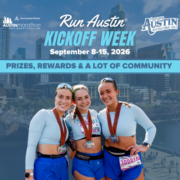 Three smiling women wearing medals pose together in front of a city skyline. Text reads: “RUN AUSTIN Kickoff Week, September 8-15, 2026. Celebrate the start of the Austin training season with prizes, rewards & a lot of community.”. Austin Marathon Half Marathon & 5K