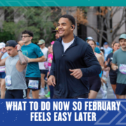 A group of people running in a race on a city street. A smiling man in a black jacket is in focus. Text below reads: “What to do now so February feels easy later.” This moment captures the spirit of February planning and staying ahead with smart time management. Austin Marathon Half Marathon & 5K