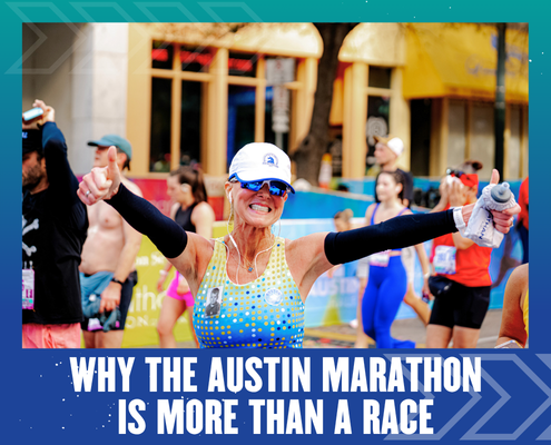 Smiling woman runner with arms outstretched at the Austin Marathon finish line; other runners and colorful buildings are in the background. Text reads: “Why the Austin Marathon is More Than a Race – it’s a marathon experience.”. Austin Marathon Half Marathon & 5K