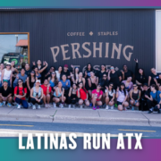 A diverse group of women and children pose outside Pershing in Austin, TX, with “Latinas Run ATX” in bold white text below. The group is smiling, some with strollers, ready for a Group Run as part of KickOff Week. Austin Marathon Half Marathon & 5K