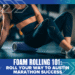 A woman in athletic wear uses a purple foam roller on her leg in a gym. Text below reads: "Foam Rolling 101: Enhance your marathon success and roll your way to Austin Marathon greatness. Austin Marathon Half Marathon & 5K